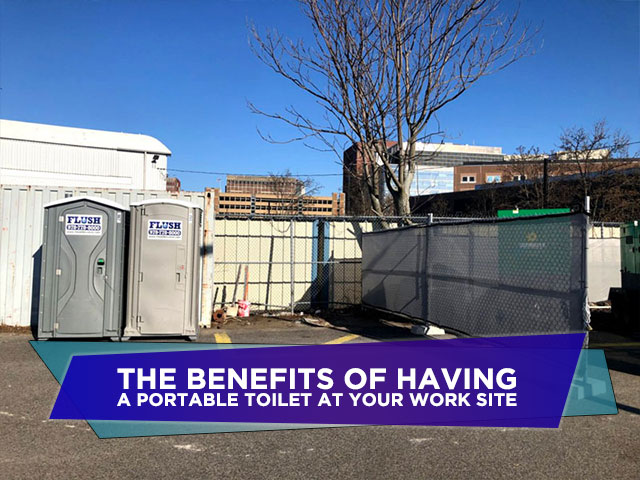 The Benefits of Having a Portable Toilet at Your Work Site