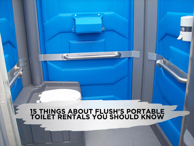 15 Things About Flush’s Portable Toilet Rentals You Should Know